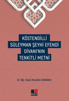 Köstendilli Süleyman Şeyhi Efendi Divanı’nın Tenkitli Metni