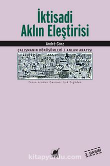 İktisadi Aklın Eleştirisi - Andre Gorz