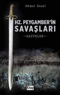 Hz. Peygamber'in Savaşları & Gazveler