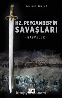 Hz. Peygamber’in Savaşları & Gazveler - Ahmet Güzel