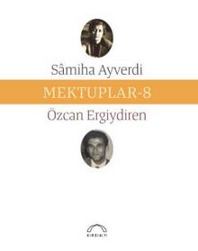 Mektuplar 8 - Samiha Ayverdi