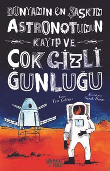 Dünyanın En Şaşkın Astronotunun Kayıp ve Çok Gizli Günlüğü