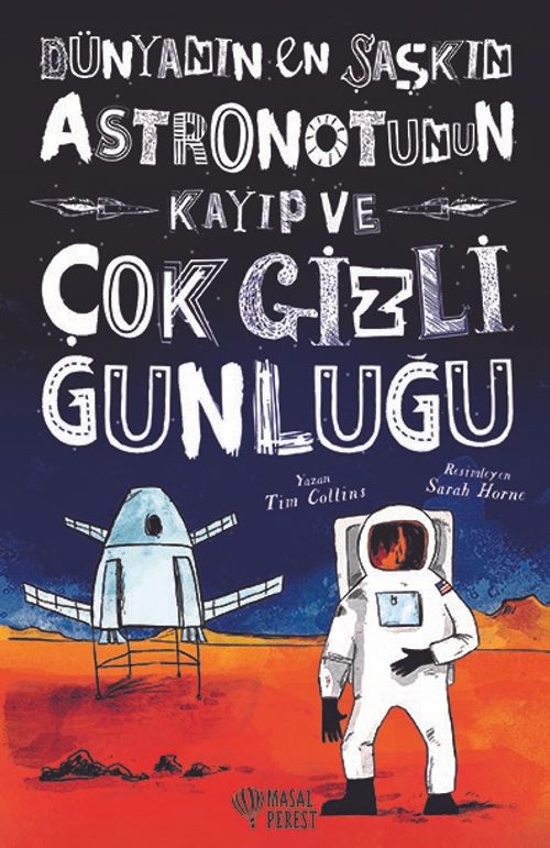 Dünyanın En Şaşkın Astronotunun Kayıp ve Çok Gizli Günlüğü