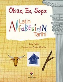 Latin Alfabesinin Tarihi  & Öküz, Ev, Sopa  