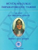 Büyük Selçuklu İmparatorluğu Tarihi 3. Cilt Alp Arslan ve Zamanı