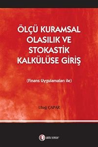 Ölçü Kuramsal Olasılık ve Stokastik Kalkülüse Giriş (Finans Uygulamaları İle)