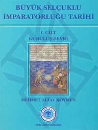 Büyük Selçuklu İmparatorluğu Tarihi 1. Cilt Kuruluş Devri
