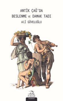 Antik Çağ’da Beslenme ve Damak Tadı