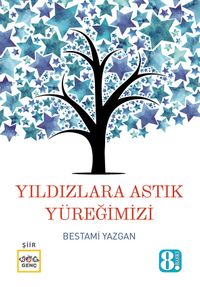 Yıldızlara Astık Yüreğimizi