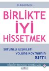 Birlikte İyi Hissetmek & Sorunlu İlişkileri Yoluna Koymanın Sırrı