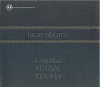 Hicaz Albümü & Fotoğraflarla Kutsal Topraklar