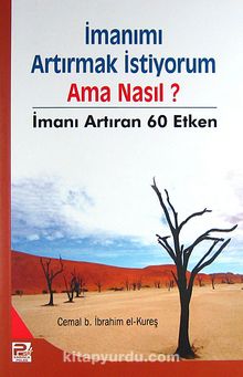 İmanımı Artırmak İstiyorum- Ama Nasıl? - Cemal b. İbrahim el-Kureş
