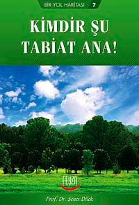 Kimdir Şu Tabiat Ana