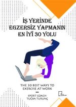 İşyerinde Egzersiz Yapmanın En İyi 30 Yolu
