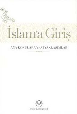 İslam'a Giriş & Ana Konulara Yeni Yaklaşımlar (Ciltli)