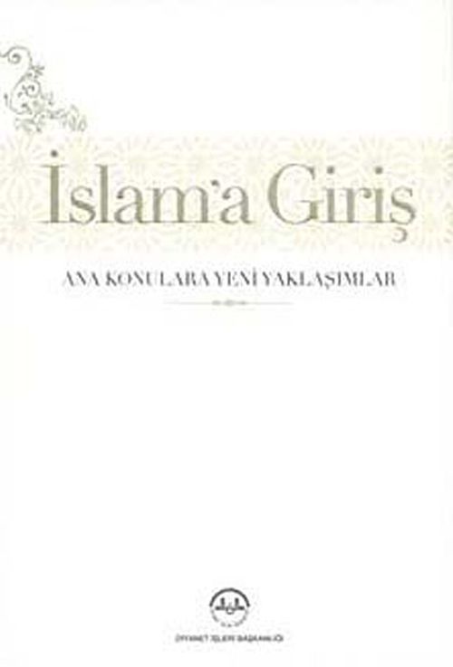 İslam'a Giriş & Ana Konulara Yeni Yaklaşımlar (Ciltli)