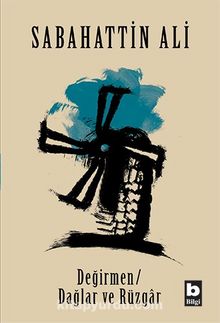 Değirmen / Dağlar ve Rüzgar - Sabahattin Ali