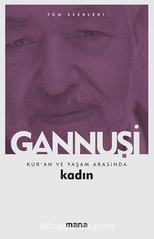 Kur'an ve Yaşam Arasında Kadın - Gannuşi