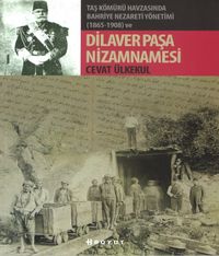 Taş Kömürü Havzasında Bahriye Nezareti Yönetimi (1865-1908) ve Dilaver Paşa Nizamnamesi 