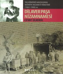 Taş Kömürü Havzasında Bahriye Nezareti Yönetimi (1865-1908) ve Dilaver Paşa Nizamnamesi 