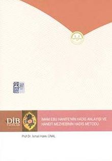 İmam Ebu Hanife'nin Hadis Anlayışı ve Hanefi Mezhebinin Hadis Metodu