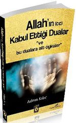 Allah'ın (cc) Kabul Ettiği Dualar ve Bu Dualara Ait Öyküler