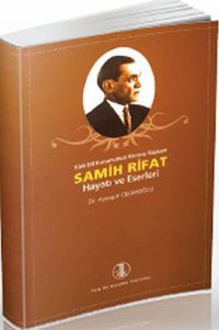 Samih Rifat Hayatı ve Eserleri