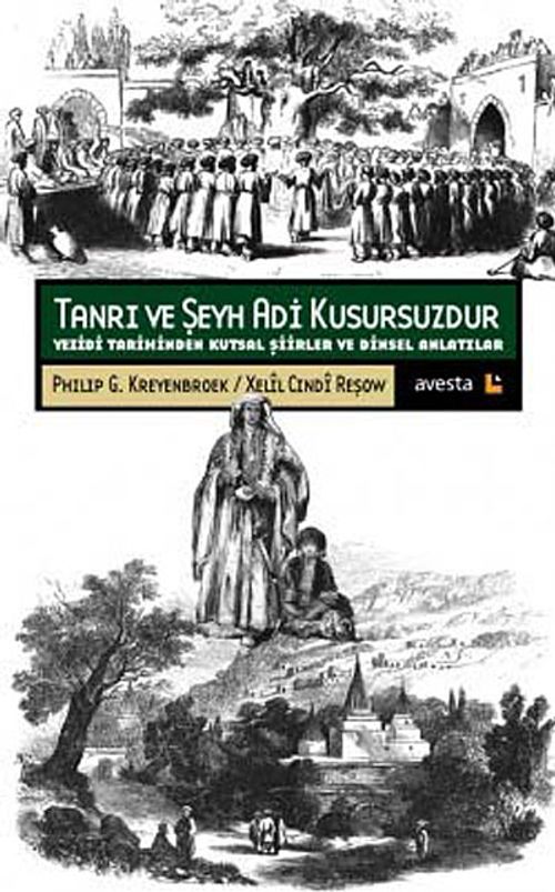 Tanrı ve Şeyh Adi Kusursuzdur & Yezidi Tarihinden Kutsal Şiirler ve Dinsel Anlatılar