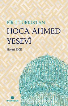 Pir-i Türkistan Hoca Ahmed Yesevi - Dr. Hayati Bice