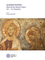 Alakent Kilisesi - Myra'da Bir Bizans Yapısı (12. 13. Yüzyıllar)