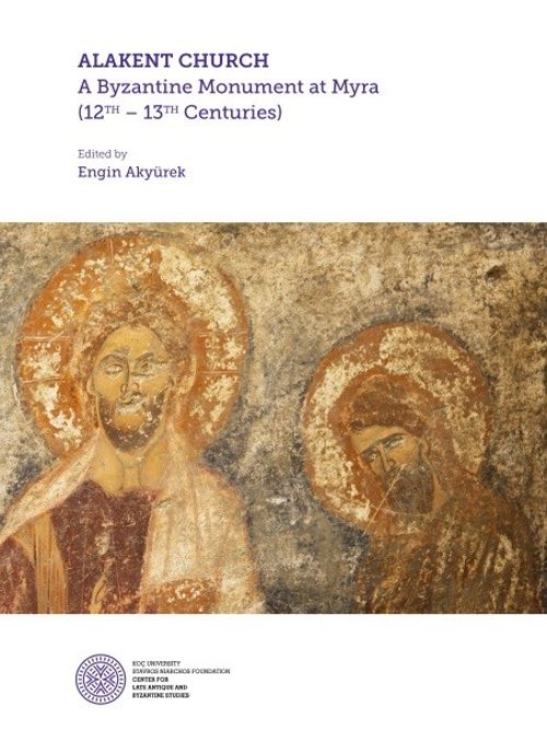 Alakent Churh:  A Byzantine Monument At Myra (12th-13th Centurıes)