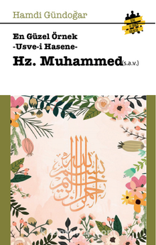 En Güzel Örnekler Usve-i Hasene Hz.Muhammed (s.a.v.)
