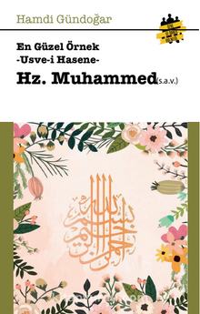 En Güzel Örnekler Usve-i Hasene Hz.Muhammed (s.a.v.) - Hamdi Gündoğar