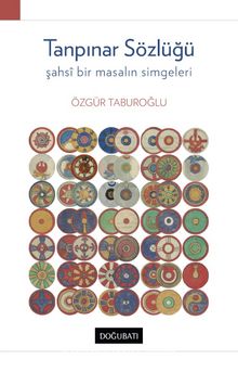 Tanpınar Sözlüğü & Şahsi Bir Masalın Simgeleri - Özgür Taburoğlu