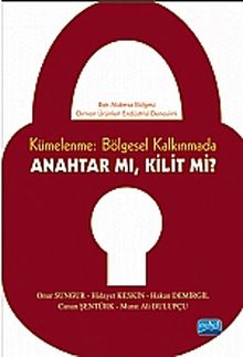 Kümelenme: Bölgesel Kalkınmada Anahtar mı? Kilit mi? & Batı Akdeniz Bölgesi Orman Ürünleri Endüstrisi Deneyimi