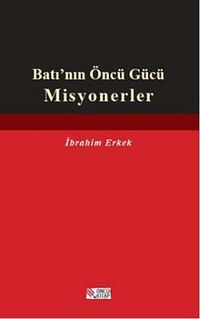 Batı'nın Öncü Gücü Misyonerler