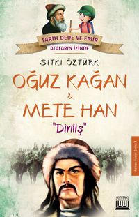 Oğuz Kağan ve Mete Han / Diriliş