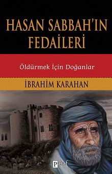 Hasan Sabbah'ın Fedaileri & Öldürmek İçin Doğanlar