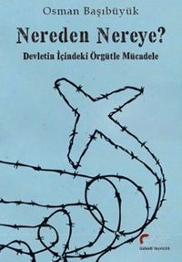 Nereden Nereye? & Devletin İçindeki Örgütle Mücadele