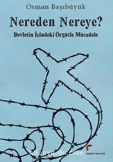 Nereden Nereye? & Devletin İçindeki Örgütle Mücadele - Osman Başıbüyük