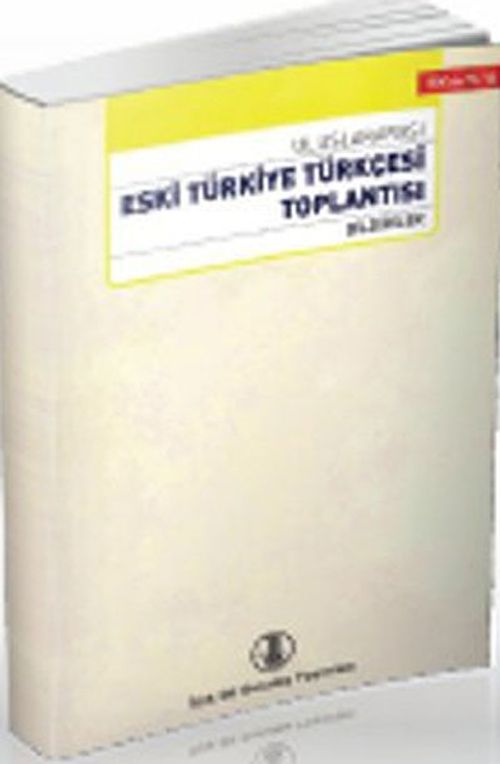 Uluslararası Eski Türkiye Türkçesi Toplantısı Bildirileri (3-4 Aralık 1999)