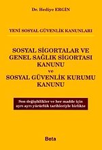Sosyal Sigortalar ve Genel Sağlık Sigortası Kanunu ve Sosyal Güvenlik Kurumu Kanunu (Yeni Sosyal Güvenlik Kanunları)