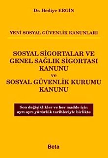 Sosyal Sigortalar ve Genel Sağlık Sigortası Kanunu ve Sosyal Güvenlik Kurumu Kanunu (Yeni Sosyal Güvenlik Kanunları)