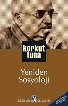 Yeniden Sosyoloji - Prof.Dr. Korkut Tuna
