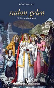 Sudan Gelen & Bir Hz. Musa Romanı - Lütfi Parlak