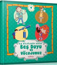 İlk Bilgilerim Serisi / Beş Duyu ve Vücudumuz