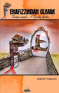 Fenafizzindan Olmak & Zindanın Masalı... F Tipinden Notlar...