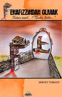 Fenafizzindan Olmak & Zindanın Masalı... F Tipinden Notlar...