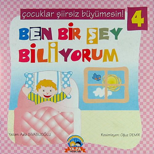 Ben Bir Şey Biliyorum / Çocuklar Şiirsiz Büyümesin! -4