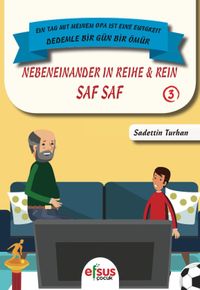 Dedemle Bir Gün 3 / Saf Saf - Nebeneinander İn Reihe Rein